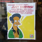 Kwik-E-Mart welcome sign - You're entering one of the twelve 7-Eleven stores in the world that have been temporarily transformed into KWIK-E-MARTS for the month of July. We hop you enjoy the experience. Thank you come again.