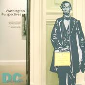 The President Abraham Lincoln welcomes YOU at the entrance of Washington Perspectives:

"Washington's people and neighborhoods, as well as the federal government, have shaped this unique place- the nationa's capital. Welcome to our city."